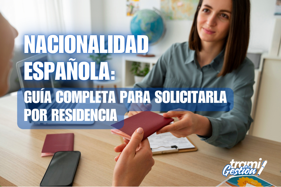Nacionalidad Española: Guía completa para solicitarla por residencia